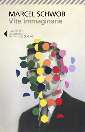 Vite immaginarie - Marcel Schwob - Libro Feltrinelli 2020, Universale economica. I classici | Libraccio.it