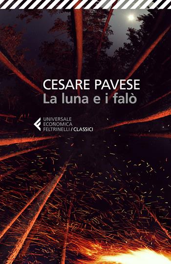 La luna e i falò - Cesare Pavese - Libro Feltrinelli 2021, Universale economica. I classici | Libraccio.it