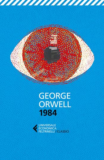 1984 - George Orwell - Libro Feltrinelli 2021, Universale economica. I classici | Libraccio.it