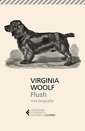 Flush. Una biografia - Virginia Woolf - Libro Feltrinelli 2021, Universale economica. I classici | Libraccio.it