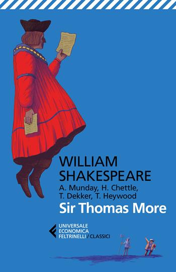 Sir Thomas More. Con Anthony Munday, Henry Chettle, Thomas Heywood, Thomas Dekker. Testo originale a fronte - William Shakespeare - Libro Feltrinelli 2022, Universale economica. I classici | Libraccio.it