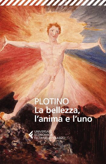 La bellezza, l'anima e l'uno - Plotino - Libro Feltrinelli 2021, Universale economica. I classici | Libraccio.it