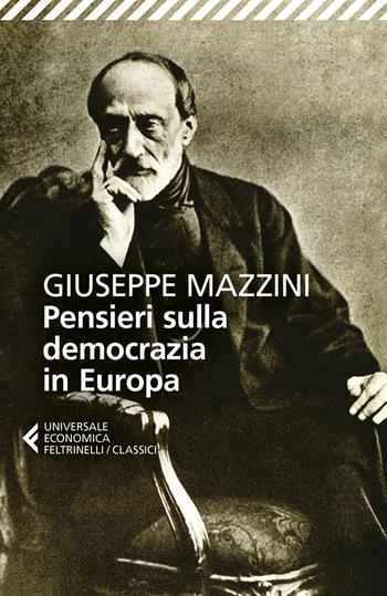 Pensieri sulla democrazia in Europa - Giuseppe Mazzini - Libro Feltrinelli 2021, Universale economica. I classici | Libraccio.it