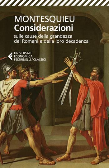 Considerazioni sulle cause della grandezza dei Romani e della loro decadenza-Dialogo tra Silla ed Eucrate - Charles L. de Montesquieu - Libro Feltrinelli 2021, Universale economica. I classici | Libraccio.it