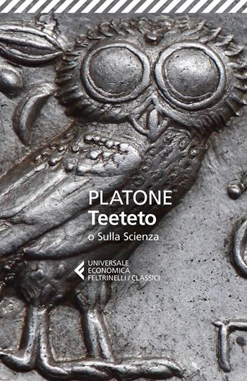 Teeteto o Sulla scienza - Platone - Libro Feltrinelli 2022, Universale economica. I classici | Libraccio.it