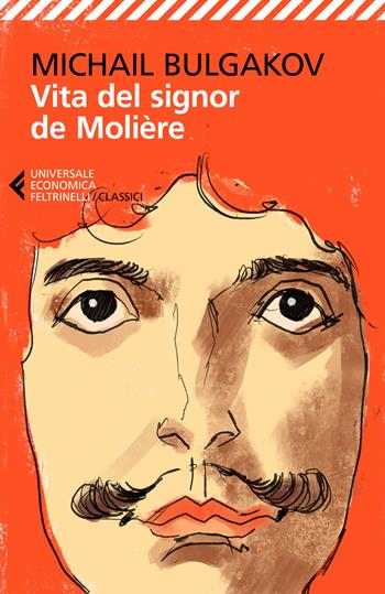 Vita del signor de Molière - Michail Bulgakov - Libro Feltrinelli 2022, Universale economica. I classici | Libraccio.it