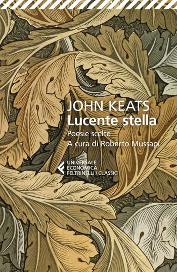 Lucente stella. Poesie scelte - John Keats - Libro Feltrinelli 2022, Universale economica. I classici | Libraccio.it