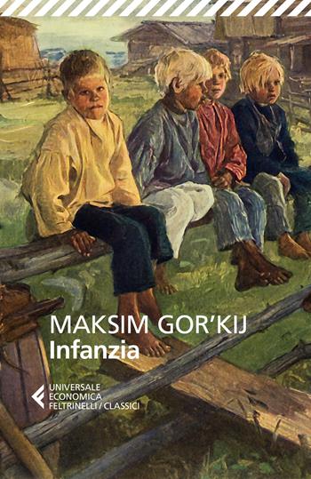 Infanzia - Maksim Gorkij - Libro Feltrinelli 2022, Universale economica. I classici | Libraccio.it