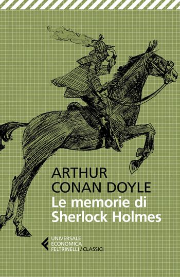 Le memorie di Sherlock Holmes - Arthur Conan Doyle - Libro Feltrinelli 2022, Universale economica. I classici | Libraccio.it
