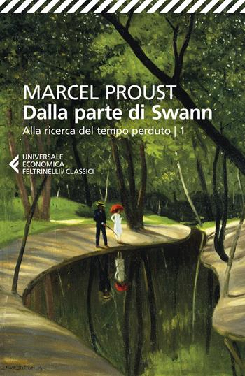 Dalla parte di Swann. Alla ricerca del tempo perduto. Vol. 1 - Marcel Proust - Libro Feltrinelli 2023, Universale economica. I classici | Libraccio.it