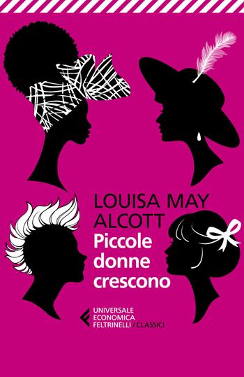Piccole donne crescono - Louisa May Alcott - Libro Feltrinelli 2023, Universale economica. I classici | Libraccio.it