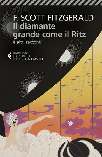 Il diamante grande come il Ritz e altri racconti - Francis Scott Fitzgerald - Libro Feltrinelli 2023, Universale economica. I classici | Libraccio.it