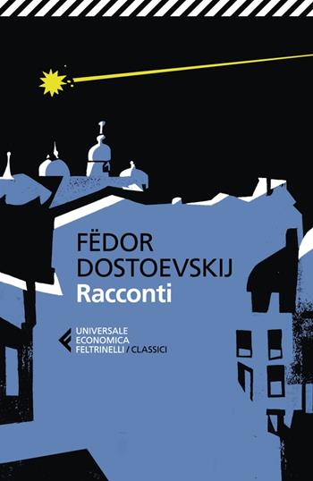 Racconti - Fëdor Dostoevskij - Libro Feltrinelli 2023, Universale economica. I classici | Libraccio.it