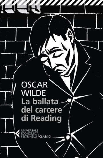 La ballata del carcere di Reading. Testo inglese a fronte - Oscar Wilde - Libro Feltrinelli 2023, Universale economica. I classici | Libraccio.it