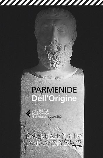 Dell'origine - Parmenide - Libro Feltrinelli 2023, Universale economica. I classici | Libraccio.it