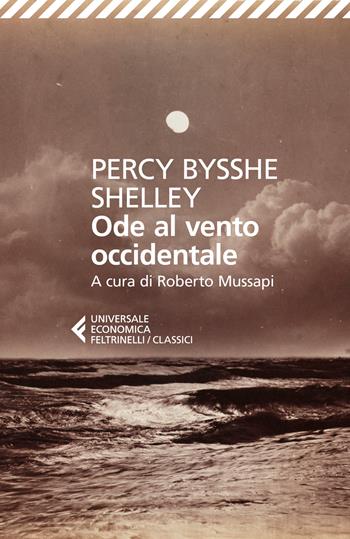 Ode al vento occidentale e altre poesie. Testo originale a fronte - Percy Bysshe Shelley - Libro Feltrinelli 2024, Universale economica. I classici | Libraccio.it