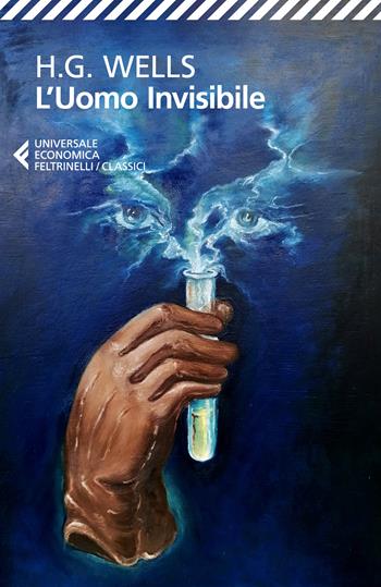 L'uomo invisibile - Herbert George Wells - Libro Feltrinelli 2024, Universale economica. I classici | Libraccio.it