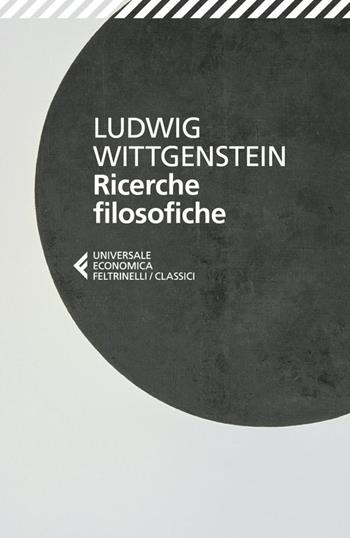 Ricerche filosofiche. Testo originale a fronte - Ludwig Wittgenstein - Libro Feltrinelli 2024, Universale economica. I classici | Libraccio.it