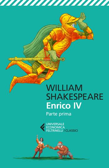 Enrico IV. Parte prima. Testo inglese a fronte. Ediz. bilingue - William Shakespeare - Libro Feltrinelli 2024, Universale economica. I classici | Libraccio.it