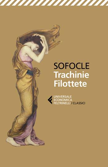 Trachinie-Filottete - Sofocle - Libro Feltrinelli 2024, Universale economica. I classici | Libraccio.it