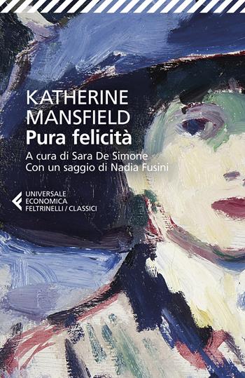 Pura felicità - Katherine Mansfield - Libro Feltrinelli 2024, Universale economica. I classici | Libraccio.it