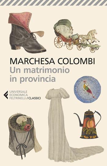 Un matrimonio in provincia - Marchesa Colombi - Libro Feltrinelli 2024, Universale economica. I classici | Libraccio.it