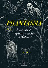Phantasma. Racconti di spiriti e ombre a Natale