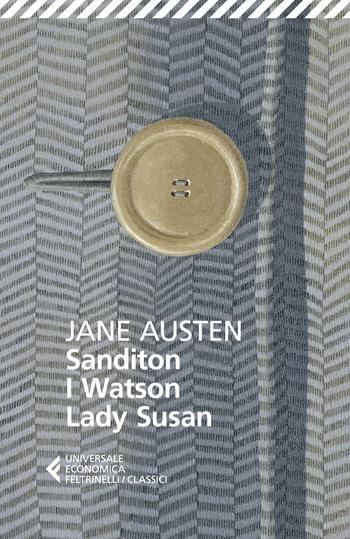 Sanditon-I Watson-Lady Susan - Jane Austen - Libro Feltrinelli 2025, Universale economica. I classici | Libraccio.it
