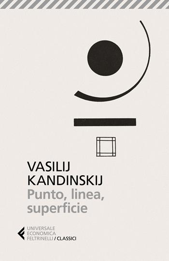 Punto, linea, superficie - Vasilij Kandinskij - Libro Feltrinelli 2025, Universale economica. I classici | Libraccio.it