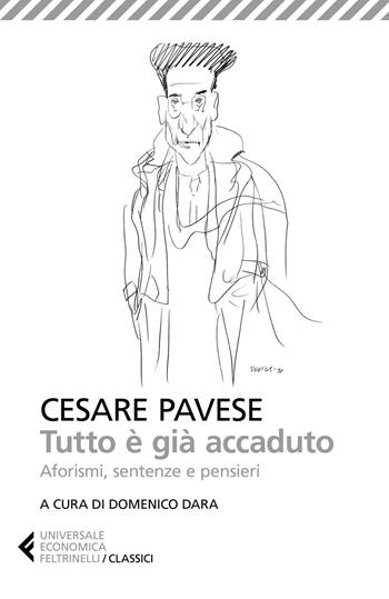 Tutto è già accaduto. Aforismi, sentenze e pensieri - Cesare Pavese - Libro Feltrinelli 2025, Universale economica. I classici | Libraccio.it