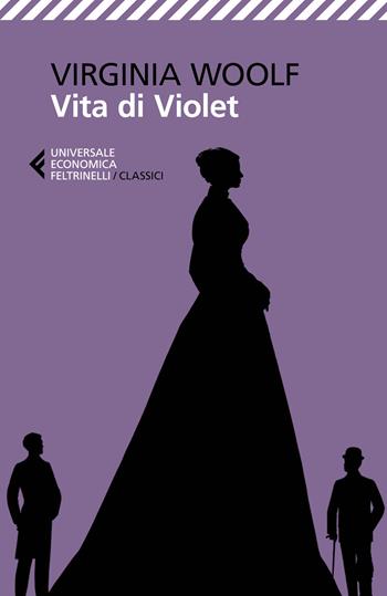 Vita di Violet. Tre storie giovanili - Virginia Woolf - Libro Feltrinelli 2026, Universale economica. I classici | Libraccio.it