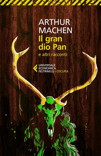 Il gran dio Pan e altri racconti - Arthur Machen - Libro Feltrinelli 2026, Universale economica. Oscura | Libraccio.it