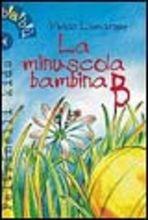 La minuscola bambina B - Vivian Lamarque - Libro Feltrinelli 2000, Feltrinelli Kids. Babù | Libraccio.it