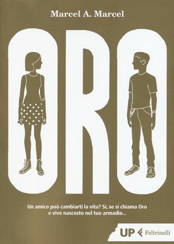 Oro - Marcel A. Marcel - Libro Feltrinelli 2016, Up Feltrinelli | Libraccio.it