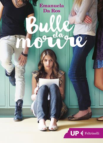 Bulle da morire - Emanuela Da Ros - Libro Feltrinelli 2017, Up Feltrinelli | Libraccio.it