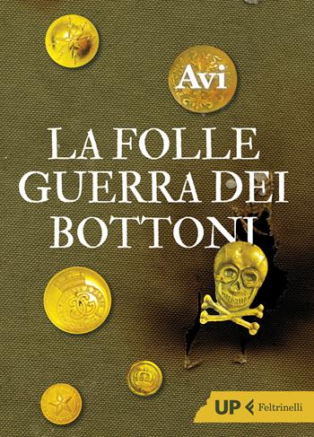 La folle guerra dei bottoni - Avi - Libro Feltrinelli 2018, Up Feltrinelli | Libraccio.it
