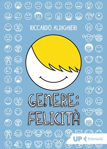 Genere: felicità - Riccardo Aldighieri - Libro Feltrinelli 2019, Up Feltrinelli | Libraccio.it
