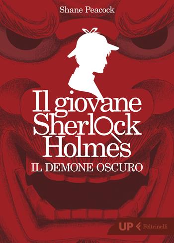 Il demone oscuro. Il giovane Sherlock Holmes - Shane Peacock - Libro Feltrinelli 2019, Up Feltrinelli | Libraccio.it