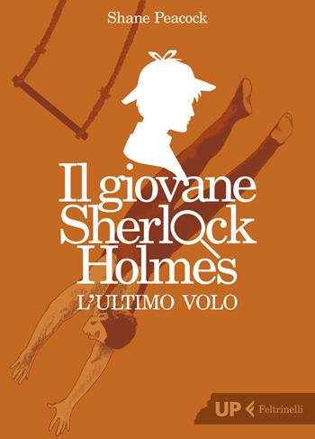 L'ultimo volo. Il giovane Sherlock Holmes - Shane Peacock - Libro Feltrinelli 2019, Up Feltrinelli | Libraccio.it