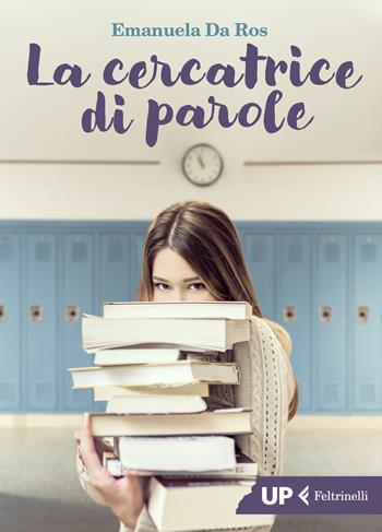 La cercatrice di parole - Emanuela Da Ros - Libro Feltrinelli 2021, Up Feltrinelli | Libraccio.it