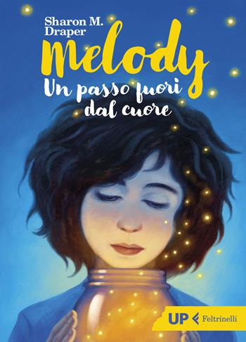 Melody. Un passo fuori dal cuore - Sharon M. Draper - Libro Feltrinelli 2022, Up Feltrinelli | Libraccio.it