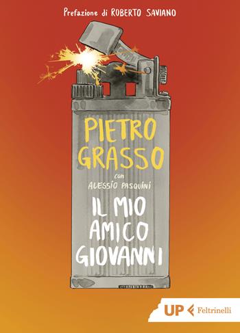 Il mio amico Giovanni - Pietro Grasso, Alessio Pasquini - Libro Feltrinelli 2022, Up Feltrinelli | Libraccio.it