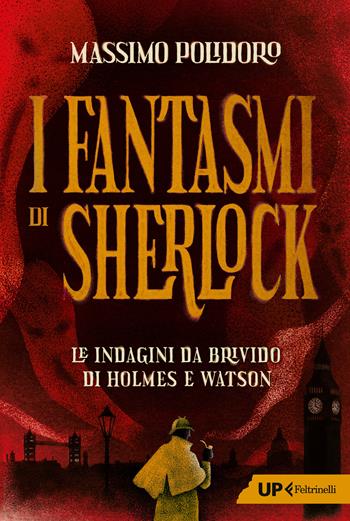 I fantasmi di Sherlock. Le indagini da brivido di Holmes e Watson - Massimo Polidoro - Libro Feltrinelli 2026, Up Feltrinelli | Libraccio.it