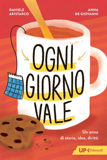 Ogni giorno vale. Un anno di storie, idee, diritti - Daniele Aristarco, Anna De Giovanni - Libro Feltrinelli 2026, Up Feltrinelli | Libraccio.it