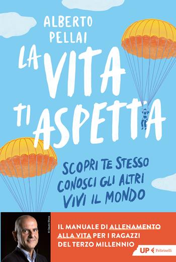 La vita ti aspetta. Scopri te stesso, conosci gli altri, vivi il mondo - Alberto Pellai - Libro Feltrinelli 2026, Up Feltrinelli | Libraccio.it