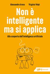 Non è intelligente ma si applica. Alla scoperta dell'intelligenza artificiale