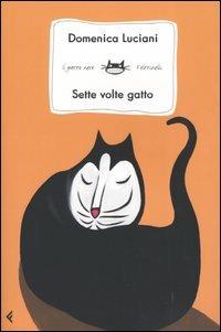 Sette volte gatto - Domenica Luciani - Libro Feltrinelli 2008, Feltrinelli Kids. Il gatto nero | Libraccio.it