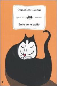 Sette volte gatto - Domenica Luciani - Libro Feltrinelli 2008, Feltrinelli Kids. Il gatto nero | Libraccio.it
