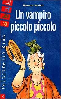 Un vampiro piccolo piccolo - Renate Welsh - Libro Feltrinelli 2001, Feltrinelli Kids. Sbuk | Libraccio.it