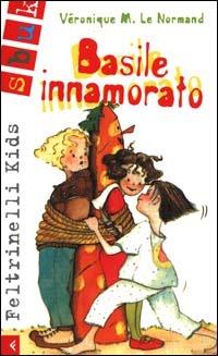 Basile innamorato - Véronique M. Le Normand - Libro Feltrinelli 2000, Feltrinelli kids. Sbuk | Libraccio.it